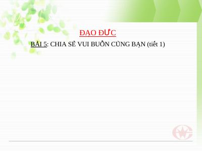 Bài giảng Đạo đức 3 bài 5 Chia sẻ vui buồn cùng bạn