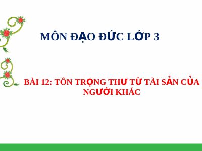 Bài giảng Đạo đức 3 bài 12 Tôn trọng thư từ, tài sản của người khác