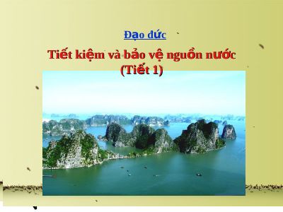 Bài giảng Đạo đức 3 bài 13 Tiết kiệm và bảo vệ nguồn nước
