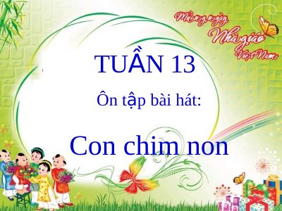 Bài giảng Âm nhạc 3 bài 13 Ôn tập hát Con chim non