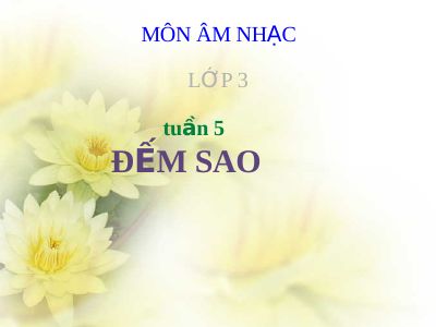 Bài giảng Âm nhạc 3 bài 5 Học hát Đếm sao