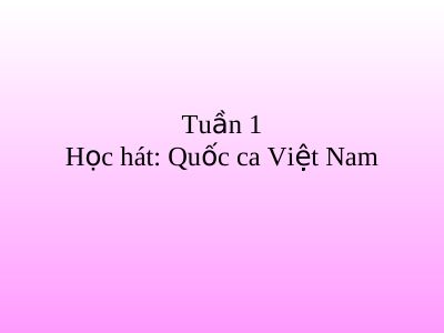 Bài giảng Âm nhạc 3 bài 1 Học hát Quốc ca Việt Nam