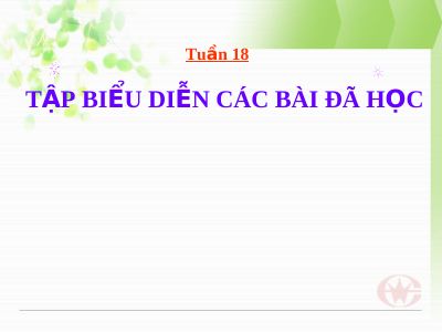 Bài giảng Âm nhạc 2 bài 18 Tập biễu diễn các bài hát đã học