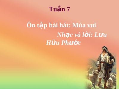 Bài giảng Âm nhạc 2 bài 7 Ôn tập hát Múa vui