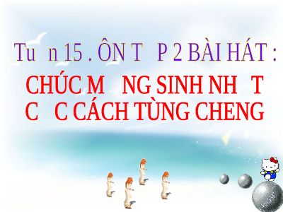Bài giảng Âm nhạc 2 bài 15 Ôn hát Chúc mừng sinh nhật Cộc cách tùng cheng
