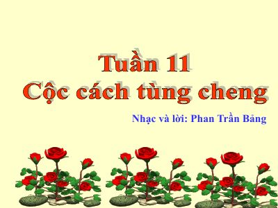 Bài giảng Âm nhạc 2 bài 11 Học hát Cộc cách tùng cheng