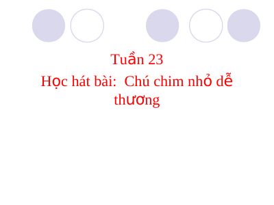 Bài giảng Âm nhạc 2 bài 23 Học hát Chú chim nhỏ dễ thương