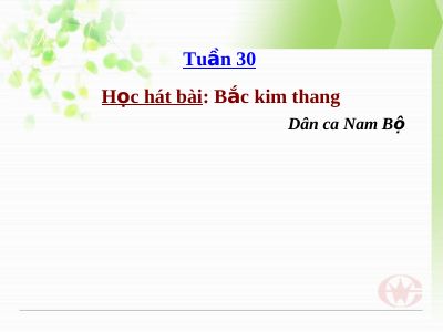 Bài giảng Âm nhạc 2 bài 30 Học hát Bắc kim thang