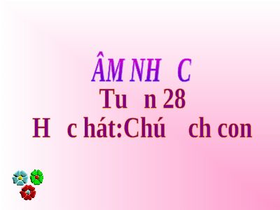 Bài giảng Âm nhạc 2 bài 28 Học hát Chú ếch con