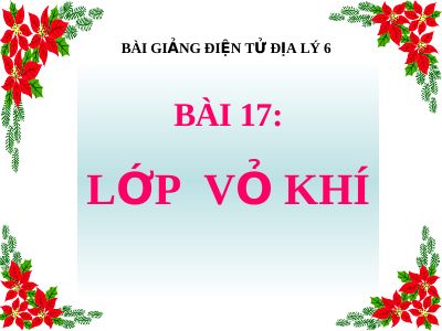 Bài giảng Địa lý 6 bài 17 Lớp vỏ khí