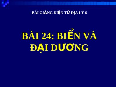 Bài giảng Địa lý 6 bài 24 Biển và Đại dương