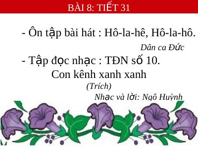 Bài giảng Âm nhạc 6 bài 8 Tập đọc nhạc TĐN số 10