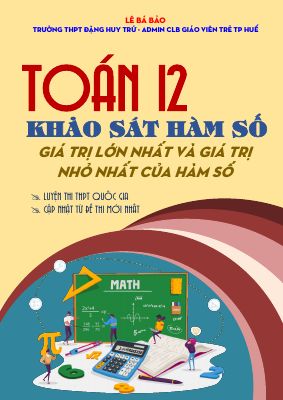 Chuyên đề GTLN - GTNN của hàm số môn Toán 12 định hướng cấu trúc mới
