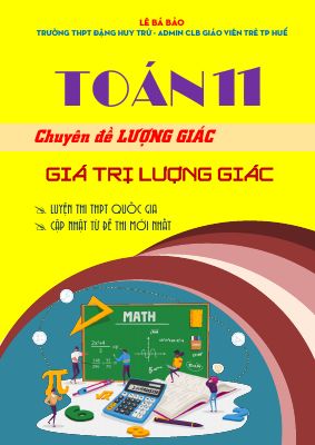 Chuyên đề giá trị lượng giác của góc lượng giác Toán 11 định hướng cấu trúc mới