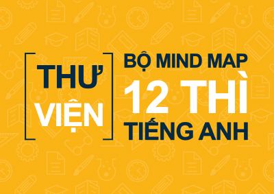 Tổng hợp 12 thì tiếng anh và cách nhớ môn tiếng anh lớp 11