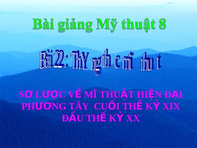 Sơ lược về mỹ thuật hiện đại phương tây từ cuối thế kỷ XIX đến đầu thế kỷ XX