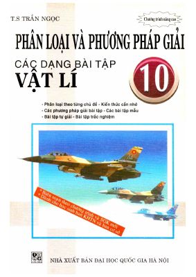 Chuyên đề phân loại và phương pháp giải các dạng bài tập môn vật lý lớp 10 của tiến sĩ Trần Ngọc