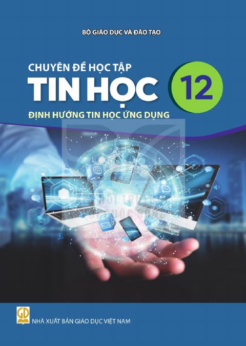 Sách giáo khoa Chuyên đề học tập Tin học 12 - Định hướng Tin học ứng dụng