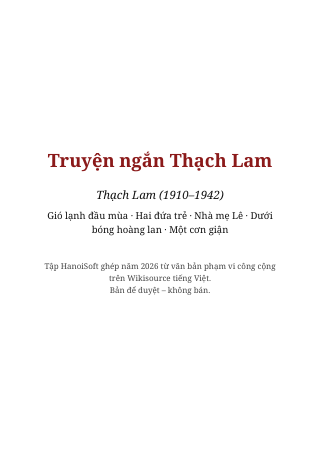 Truyện ngắn Thạch Lam (Gió lạnh đầu mùa, Hai đứa trẻ, Nhà mẹ Lê, Dưới bóng hoàng lan, Một cơn giận)