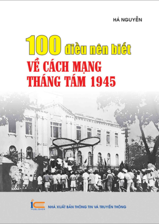 100 điều nên biết về Cách mạng Tháng Tám 1945 (Hà Nguyễn)