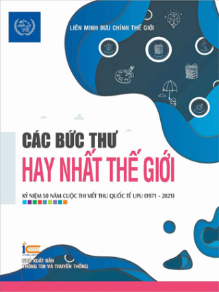 Các bức thư hay nhất thế giới – Kỷ niệm 50 năm Cuộc thi Viết thư Quốc tế UPU (bản dành cho học sinh)