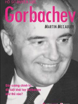 Hồ Sơ Quyền Lực Gorbachev (Marin Mccauley)