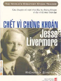 Jesse Livermore Chết Vì Chứng Khoán (Richard Smitten)
