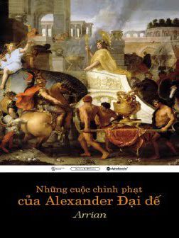 Những Cuộc Chinh Phạt Của Alexander Đại Đế (Arrian)