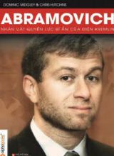 Abramovich Nhân Vật Quyền Lực Bí Ẩn Của Điện Kremlin (Dominic Midgley)