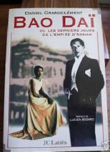 BẢO ĐẠI, HAY LÀ NHỮNG NGÀY CUỐI CÙNG CỦA VƯƠNG QUỐC AN NAM (Daniel Grandclément)