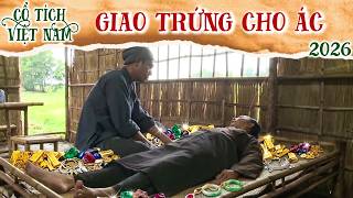 CỔ TÍCH MỚI 2026 | GIAO TRỨNG CHO ÁC | CỔ TÍCH VIỆT NAM MỚI HAY NHẤT 2026