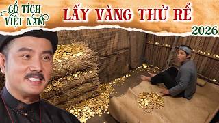 CỔ TÍCH MỚI 2026 | LẤY VÀNG THỬ RỂ | CỔ TÍCH VIỆT NAM MỚI HAY NHẤT 2026