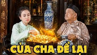 CỔ TÍCH MỚI 2026 | CỦA CHA ĐỂ LẠI | CỔ TÍCH VIỆT NAM HAY NHẤT 2026