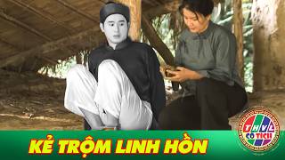 CỔ TÍCH MỚI 2026 | KẺ TRỘM LINH HỒN | CỔ TÍCH VIỆT NAM HAY NHẤT 2026