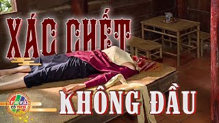 [CỔ TÍCH 2021 HAY NHẤT] XÁC CHẾT KHÔNG ĐẦU - FULL | PHIM CỔ TÍCH HAY NHẤT 2021 | Phim Lẻ 2021