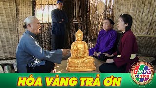 CỔ TÍCH MỚI 2025 | HÓA VÀNG TRẢ ƠN | CỔ TÍCH VIỆT NAM HAY NHẤT 2025