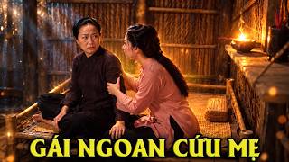 CỔ TÍCH MỚI 2026 | GÁI NGOAN CỨU MẸ | CỔ TÍCH VIỆT NAM HAY NHẤT 2026