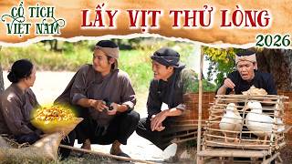 CỔ TÍCH MỚI 2026 | LẤY VỊT THỬ LÒNG ???