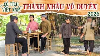 CỔ TÍCH MỚI 2026 | THÁNH NHẬU VÔ DUYÊN ???