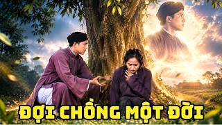 CỔ TÍCH MỚI 2026 | ĐỢI CHỒNG MỘT ĐỜI | CỔ TÍCH VIỆT NAM HAY NHẤT 2026