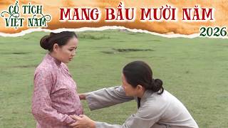 CỔ TÍCH MỚI 2026 | MANG BẦU MƯỜI NĂM | CỔ TÍCH VIỆT NAM MỚI HAY NHẤT 2026