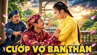 CỔ TÍCH MỚI 2026 | CƯỚP VỢ BẠN THÂN | CỔ TÍCH VIỆT NAM HAY NHẤT 2026